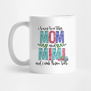 I Have Two Titles Mom and mimi Mother's Day Gift 1 Shirt Mug